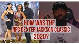 How was the NPC Dexter Jackson Classic 2020?|Center Podium| Team CTN