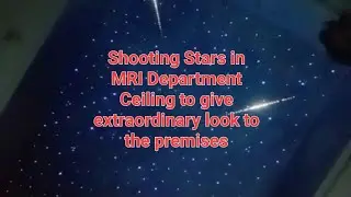 Saifi hospital 🏥 MRI Department Ceiling is decorated with Shooting Stars