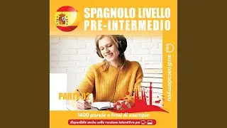 Capitolo 27 - Spagnolo livello pre-intermedio - Parte 02