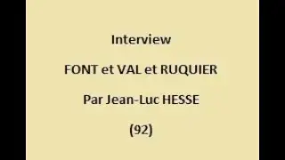 Interview FONT et VAL et RUQUIER par Jean-Luc HESSE (1)