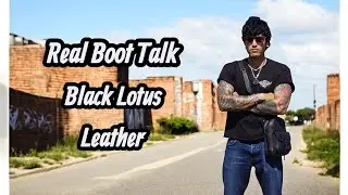 REAL BOOT TALK with Black Lotus Leather!!!