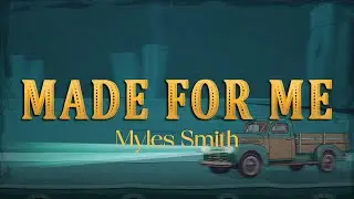 Myles Smith - Made For Me (Lyrics)