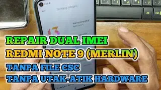 Cara Repair Dual Imei Redmi Note 9 (merlin) Tanpa File CSC Anti NVdata Corupted