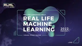 RLML 2022 - Real Life Machine Learning Conference