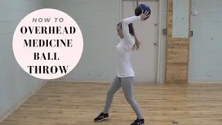 How to Overhead Medicine Ball Throw