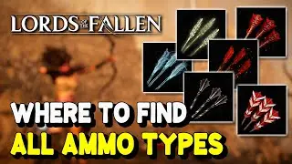 Lords of the Fallen 2023 ALL AMMO LOCATIONS (Ammunition Collector Trophy / Achievement Guide)
