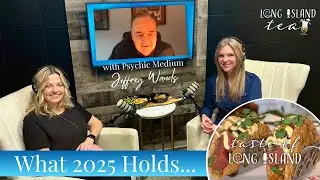 What 2025 Holds... (with Psychic Medium, Jeffrey Wands) | Long Island Tea Podcast
