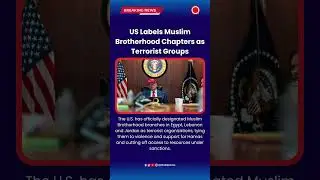 US Labels Muslim Brotherhood Chapters as Terrorist Groups #MuslimBrotherhood #USPolitics