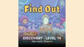 Find Out | Discovery | Level 14 | Mermaid's Treasure