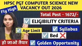 1672 HPSC PGT COMPUTER SCIENCE NEW VACANCY OUT 2026 | ELIGIBILITY CRITERIA| AGE LIMIT | SYLLABUS