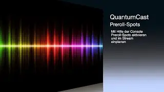 Preroll-Spots mit Hilfe der QuantumCast Console einplanen