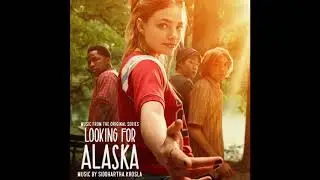 The Great Perhaps (Music from the Original Series Looking For Alaska) by Siddhartha Khosla