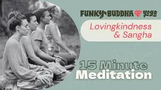 15-Min Community, Lovingkindness Meditation | The Bramaviharas | Funky Buddha Yoga