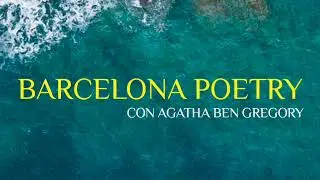 Barcelona Poetry con Agatha Ben Gregory Tr&aacute;iler en espa&ntilde;ol