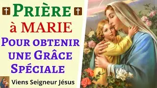 🙏❤ Pri&egrave;re pour OBTENIR une Gr&acirc;ce Sp&eacute;ciale - Pri&egrave;re &agrave; la Vierge Marie - Pri&egrave;re de Demande