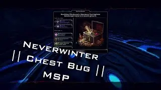 Neverwinter || Bugged Chest || MSP
