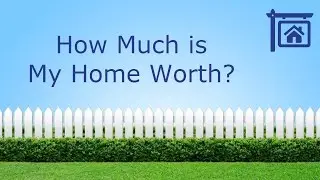 What's my home worth?  Determining value when selling your home.