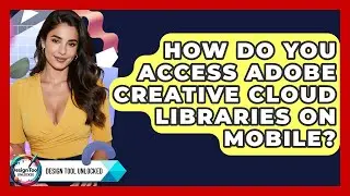 How Do You Access Adobe Creative Cloud Libraries On Mobile? - Design Tool Unlocked