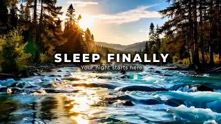River Sounds for Deep Sleep (Soft Music, Natural Water) (2 Hours)