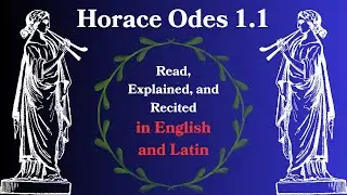 Horace Odes 1.1 - Reading, Explanation, and Recitation in English and Latin