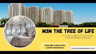M3M The Tree Of Life at Sector 111 | At Smart City Delhi Airport, Dwarka Expressway, Gurugram