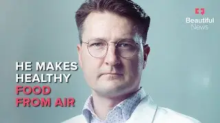 Beautiful News | Food from thin air? This scientist&rsquo;s revolutionary protein could save the planet
