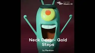 Plankton - Gold Steps (a Neck Deep AI cover)