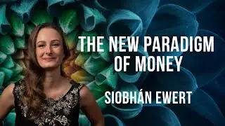 The New Paradigm of Money with Siobh&aacute;n Ewert & host Melissa Minnich