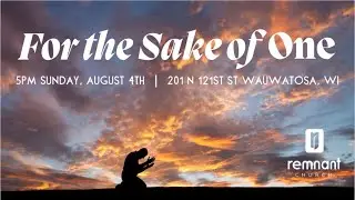 Remnant Church - Sunday Service - &lsquo;For the Sake of One&rsquo;