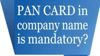 PAN CARD in company name is mandatory?