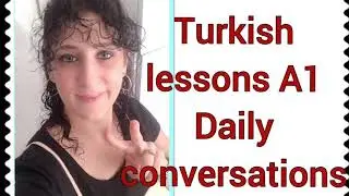 Turkish lessons for beginners and kids A1 /DAİLY CONVERSATİONS/G&Uuml;NL&Uuml;K KONUŞMALAR