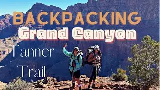 Backpacking Grand Canyon-Tanner Trail: From Rim to River. One of the Toughest trails with Epic Views