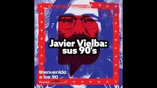 Programa 547: Javier Vielba: sus 90's