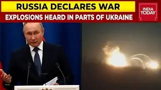 Putin Declares War On Ukraine, Clears Military Operation; Explosions Rock Ukraine After Announcement