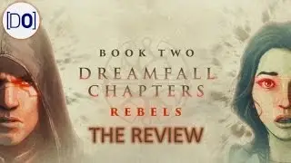 Dreamfall Chapters - Book Two: Rebels | The Video Review
