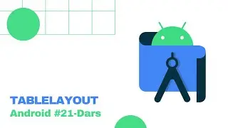 ANDROID #21. TABLELAYOUT