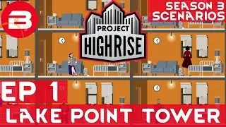 Project Highrise Scenario 2 EP 1 - LAKE POINT TOWER - Project Highrise Gameplay