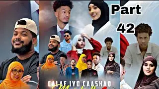 MUSALSALKA CALAF IYO CAASHAQ PART 42 XABSI