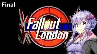 [Fallout London] Final Yukari's Travels in London at the End of the World [Yuzuki Yukari Live Com...
