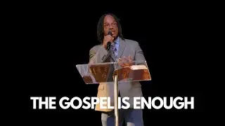 The Gospel is Enough | John Featherstone