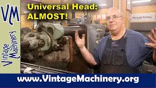 New High-Speed Universal Head for my Kearney Trecker & Milling 3H Machine - ALMOST!