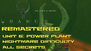Quake II Remastered | Unit 6: Power Plant | Nightmare | All secrets | 4K