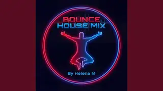 BOUNCE HOUSE MIX