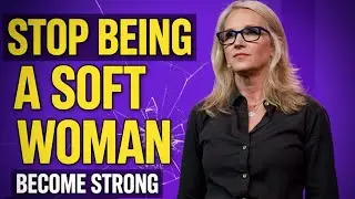 Stop Being a Soft Woman &mdash; Become Strong & Fearless | Mel Robbins |