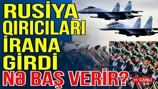Rus qırıcıları İrana girdi - Nə baş verir? - Xəbəriniz Var? - Media Turk TV