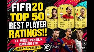 FIFA 20 | TOP 50 BEST PLAYER RATINGS!! FT. MESSI, VAN DIJK, RONALDO ETC... (FIFA 20 UPGRADES)