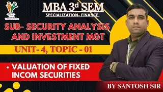 VALUATION OF FIXED INC SECU - MBA 3rd SEM | SECURITY ANALYSIS AND INVESTMENT MGT | (UNIT-4)Vv Study
