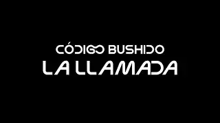 La Llamada, Código Bushido