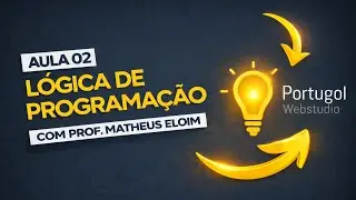 Aula 02 - Se, Senão: Curso de Lógica de Programação - (Portugol WebStudio)