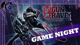 GAME NIGHT  -  Gun Grave G.O.R.E  Returns fully loaded